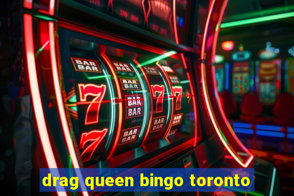 drag queen bingo toronto