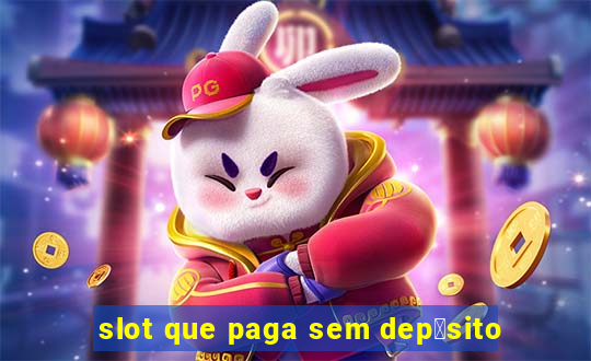 slot que paga sem dep贸sito