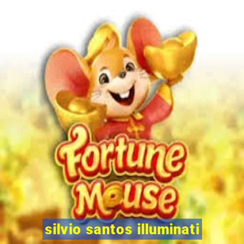 silvio santos illuminati