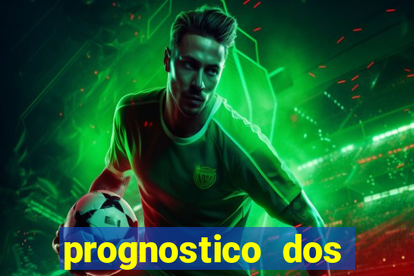 prognostico dos jogos de hoje