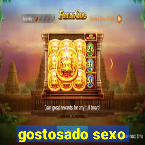 gostosado sexo