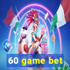 60 game bet