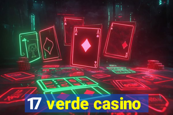 17 verde casino