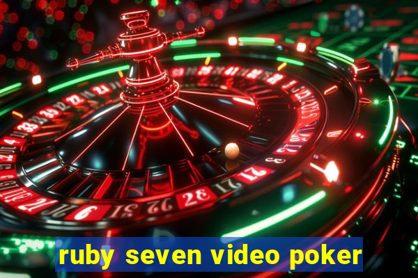 ruby seven video poker