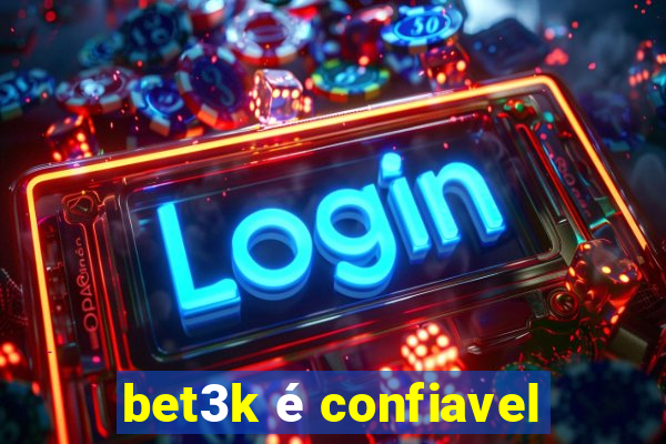 bet3k é confiavel