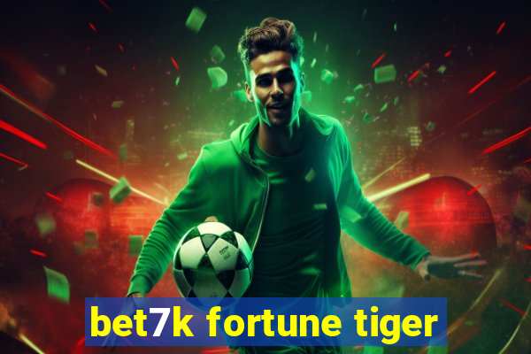 bet7k fortune tiger