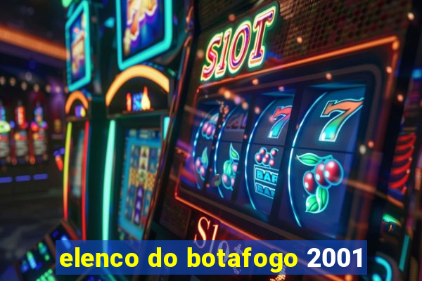 elenco do botafogo 2001