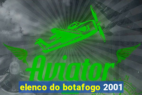 elenco do botafogo 2001