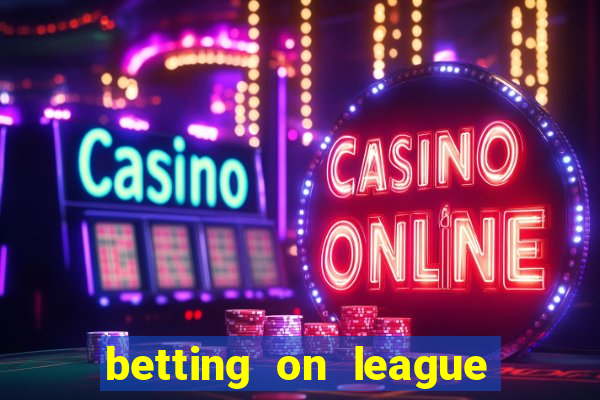 betting on league of legends