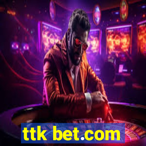 ttk bet.com