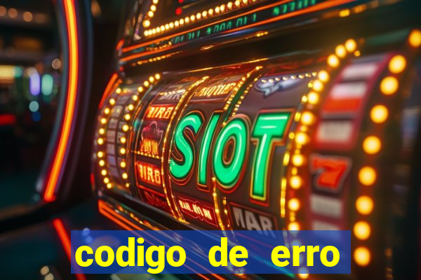 codigo de erro s105 bet365