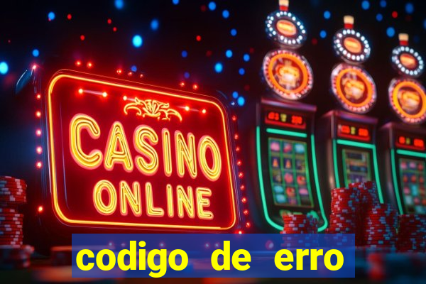 codigo de erro s105 bet365