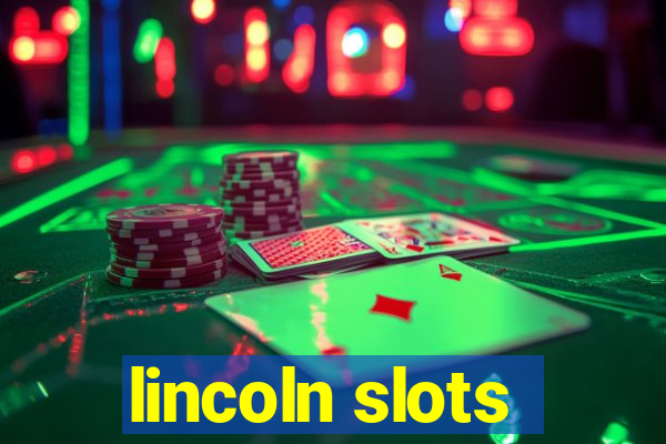 lincoln slots