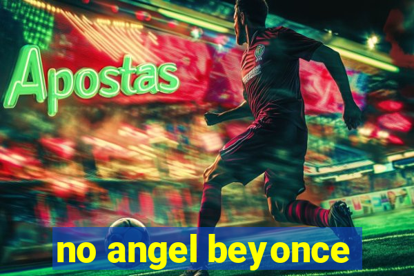 no angel beyonce