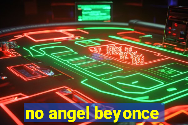 no angel beyonce