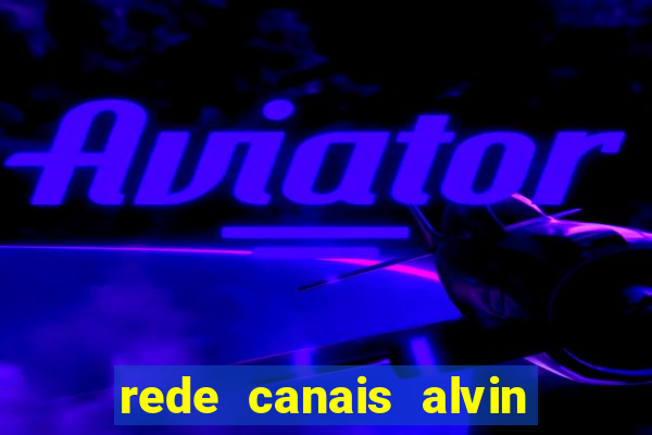 rede canais alvin e os esquilos