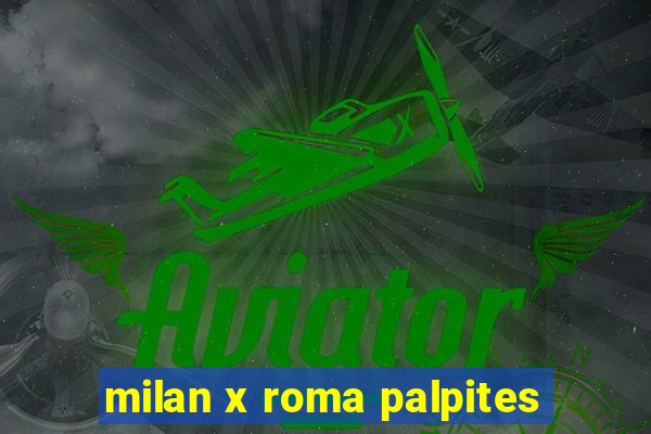 milan x roma palpites