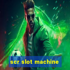 scr slot machine