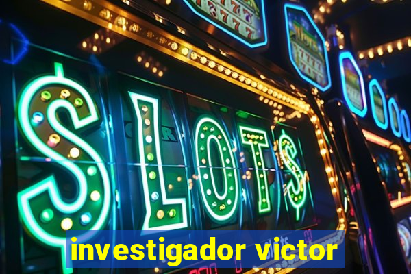 investigador victor