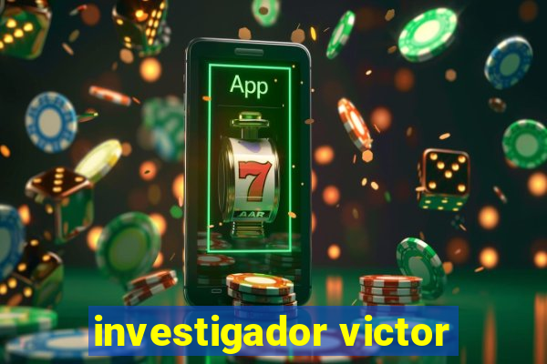 investigador victor