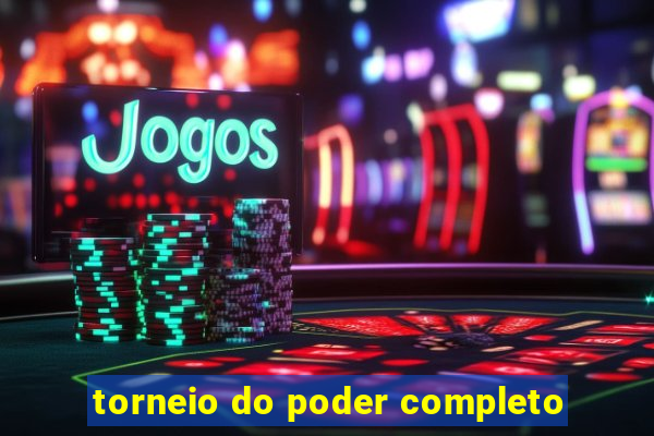 torneio do poder completo