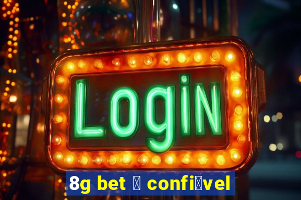 8g bet 茅 confi谩vel