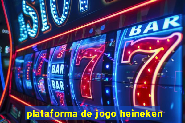 plataforma de jogo heineken