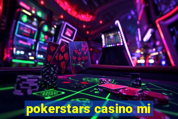 pokerstars casino mi