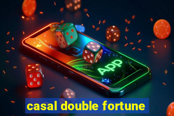 casal double fortune