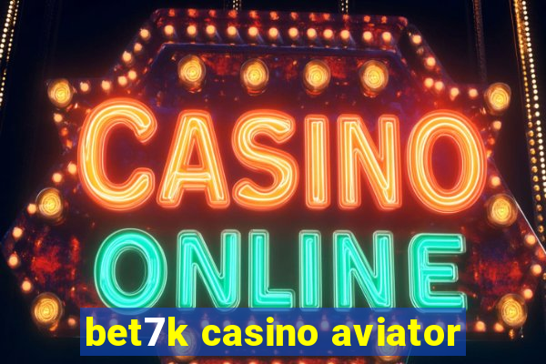 bet7k casino aviator