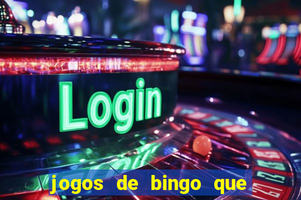 jogos de bingo que ganha dinheiro de verdade