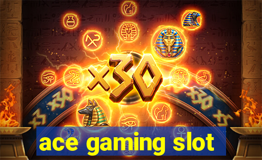 ace gaming slot