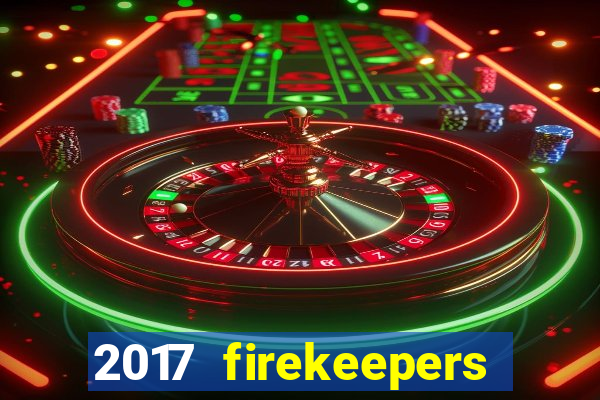 2017 firekeepers casino 400