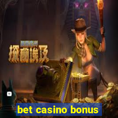 bet casino bonus