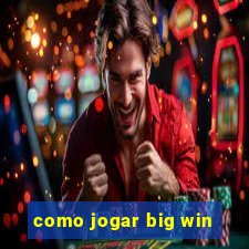 como jogar big win