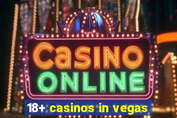 18+ casinos in vegas