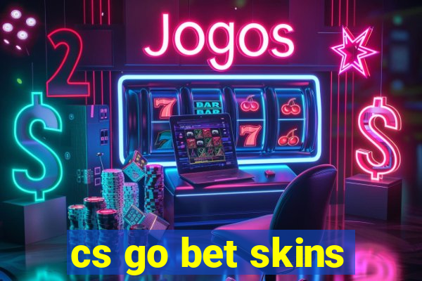 cs go bet skins