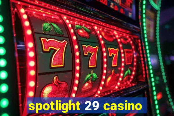 spotlight 29 casino