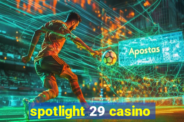 spotlight 29 casino