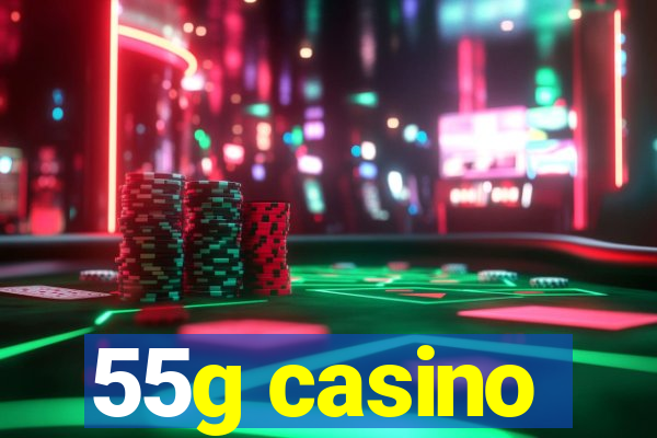 55g casino