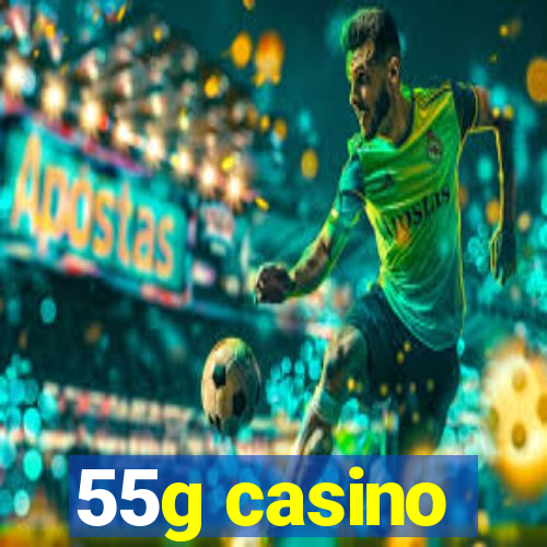 55g casino