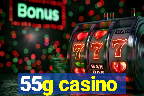 55g casino