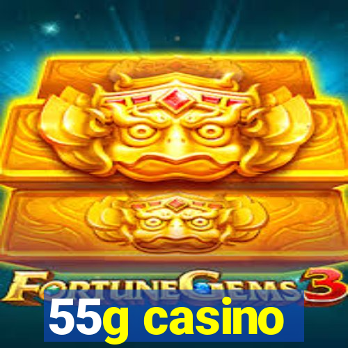 55g casino