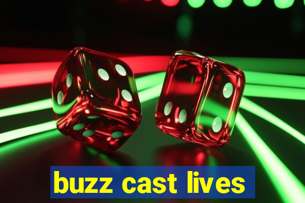 buzz cast lives