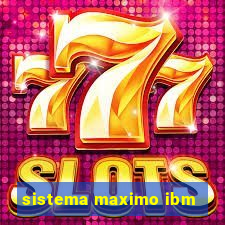 sistema maximo ibm