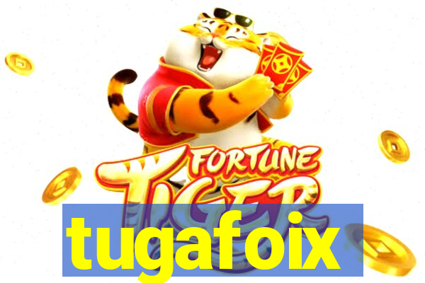 tugafoix