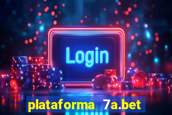 plataforma 7a.bet é confiável