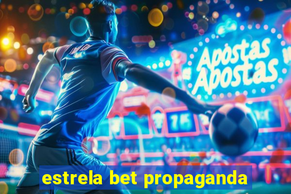 estrela bet propaganda