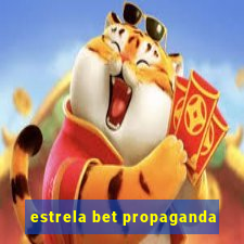 estrela bet propaganda