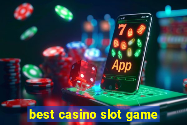 best casino slot game